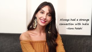 Nora Fatehi Always had a strange connection with India  Interview [upl. by Ivon877]