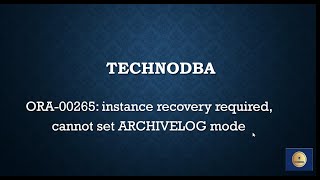 ORA 00265 instance recovery required cannot set ARCHIVELOG mode [upl. by Leziar]