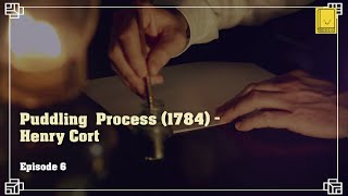 Industrial Revolution Episode 6 Puddling Process 1784  Henry Cort [upl. by Eltsyrk]