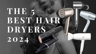 The 5 Best Hair Dryers 2024 [upl. by Netsua732]