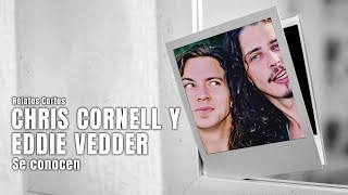 ¿CÓMO SE CONOCIERON CHRIS CORNELL Y EDDIE VEDDER  Relatos Cortos [upl. by Thurlough491]