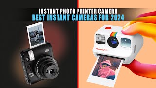 5 Best Instant Cameras for 2024  Top Instant Photo Printer Camera [upl. by Anoyk229]