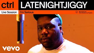 LATENIGHTJIGGY  Im Serious Live Session  Vevo ctrl [upl. by Cecilio]