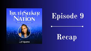 TruthSeeker Nation Podcast Episode 9 Recap [upl. by Tennies]