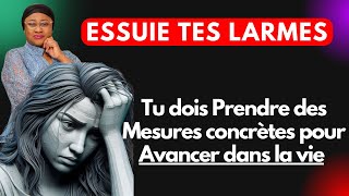 Essuie tes larmes Tu dois Prendre des Mesures concrètes pour Avancer dans la vie Joëlle G Kabasele [upl. by Sherie498]