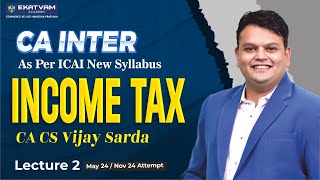 Lec 2 CA inter Income Tax For May 24 Attempt  CA Vijay Sarda cainter [upl. by Ecyle]