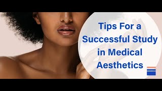 Tips for a Successful Study in Medical Aesthetics [upl. by Esirahs]