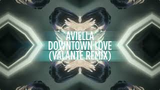 Aviella  Downtown Love Valante Remix [upl. by Helmer]