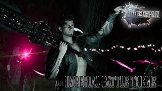 FINAL FANTASY XV OST Imperial Battle Theme 1  Veiled in Black Arrange [upl. by Lamaj902]