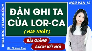 Đàn ghi ta của Lorca Ngữ văn 12 Kết nối tri thức  Cô Phương Thảo HAY NHẤT [upl. by Orsini]