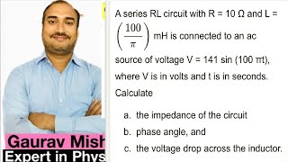 A series RL circuit with R  10ohm and L100 mH connected to an AC source of voltage V141sin100t [upl. by Doran768]