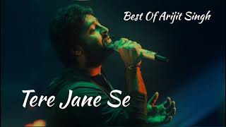 Tere Jane Se  Arijit Singh  Romantic Song  Romantic Sad Song Arijit Singh Sad Song  Hindi Song [upl. by Anailuy]