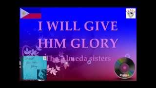 I WILL GIVE HIM GLORY  THE ALMEDA SISTERS  JMCIM Music Ministry [upl. by Seen]