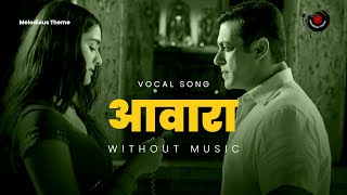 Awara without music  Awara song no music vocals only  Salman Ali  Lyrics [upl. by Naamana]