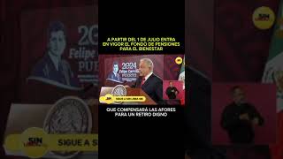 El 1 de Julio entra en vigor el fondo de pensiones para el bienestar que compensa retiro [upl. by Terej]