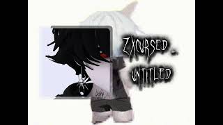 zxcursed  zero snippet [upl. by Einnek]