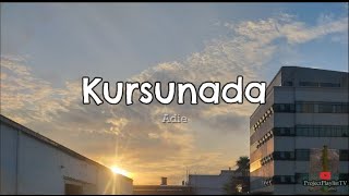 Kursunada  Adie with Lyrics [upl. by Tobit]