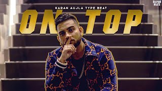 FREE Karan Aujla Type Beat  ON TOP  KILVISH BEATS [upl. by Yesnyl]