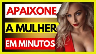 COMO ENCANTAR QUALQUER MULHER EM POUCOS MINUTOS SAIBA AGORA [upl. by Nnep]