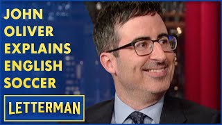 John Oliver Explains English Soccer To Dave  Letterman [upl. by Enelahs99]