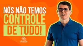 NÓS NÃO TEMOS CONTROLE DE TUDO [upl. by Akinak793]