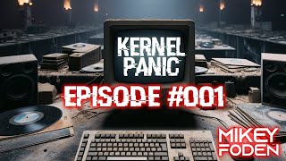 Kernel Panic Episode 001 [upl. by Nipha318]