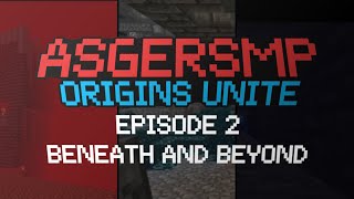 AsgerSMP ORIGINS UNITE  EPISODE 2 quotBeneath And Beyondquot [upl. by Trill]