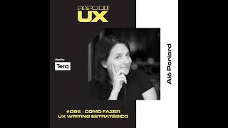 Como fazer UX Writing estratégico com Alê Periard  Episódio 096 [upl. by Bergmans]