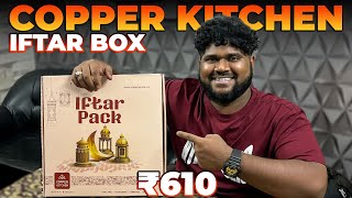 COPPER KITCHEN Iftar Box 🔥  610₹ WASTED  Foodie Prabu [upl. by Parsifal]