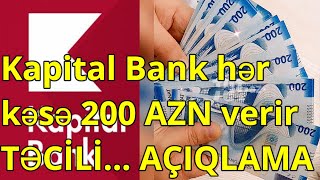 Kapital Bank hər kəsə 200 AZN verir  AÇIQLAMA [upl. by Melmon]