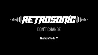 Retrosonic  Dont Change [upl. by Myrah414]