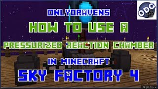 Minecraft  Sky Factory 4  How To Use a Pressurized Reaction Chamber [upl. by Woolley796]