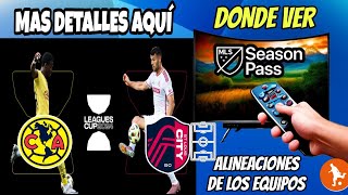 Donde ver el America vs St Louis City  Alineaciones de los equipos y mas detalles del partido hoy [upl. by Akino]