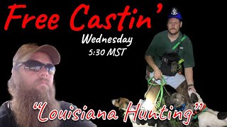 Free Castin’ w Louisiana Hunting [upl. by Chivers527]