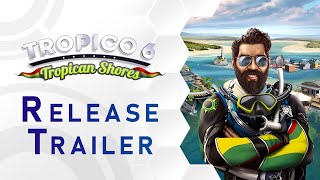 Tropico 6  Tropican Shores DLC  Release Trailer US [upl. by Milks]