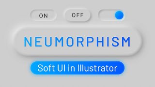 How to Make Soft UI in Illustrator Neumorphism  Tutorial for Beginners [upl. by Ileyan]