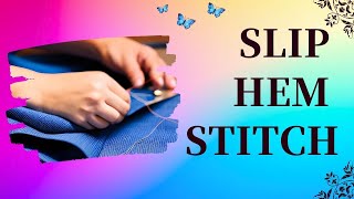 Slip Hem and Hemming with Slip Stitch  Hand Sewing Tutorial [upl. by Kera234]