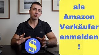 als Amazon professioneller Verkäufer anmelden im Amazon Seller Central Verkäuferkonto erstellen [upl. by Afatsuom]