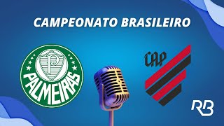 🔴 Palmeiras x AthléticoPR  Brasileirão  041123  Ulisses Costa A Praetzel e Rafael Oliveira [upl. by Hgielyak589]