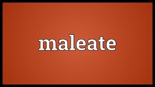 Maleate Meaning [upl. by Harraf256]