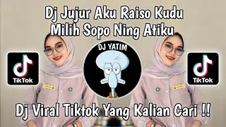 DJ JUJUR AKU RA ISO KUDU MILIH SOPO NENG ATIKU DJ RAISO NGAPUSI MENGKANE BY MOCIL FVNKY [upl. by Kort]