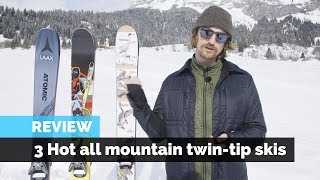 Ski Review  3 Hot All Mountain Twin Tip Skis [upl. by Inafit679]