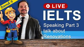 IELTS Live Class  Speaking Part 3 Renovating the Home [upl. by Nodarse27]