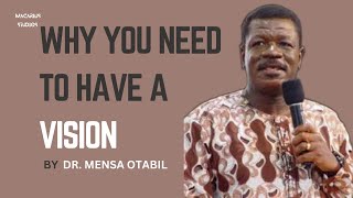 WHY YOU NEED TO HAVE A VISION II BY DR MENSA OTABIL bible motivation vision mensaotabil [upl. by Bortman796]