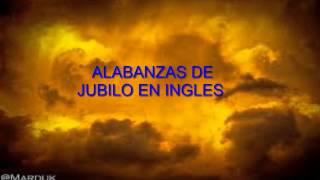 ALABANZAS DE JUBILO EN INGLES [upl. by Desmund392]