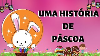 UMA HISTÓRIA DE PÁSCOA  HISTÓRIA PARA TRABALHAR NA EDUCAÇÃO INFANTIL [upl. by Ahsin869]