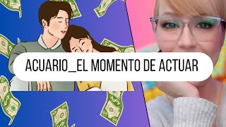 ACUARIO El Momento de Actuar Podría Ser Ahora [upl. by Codee]