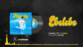 Nandy Feat C Natty  Ebelebe Official Music Audio [upl. by Christis]