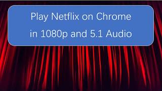 Force Netflix to Play in 1080P and 51 Audio on Chrome [upl. by Jonati]