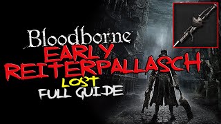 Bloodborne  EARLY Lost Reiterpallasch [upl. by Pazice]